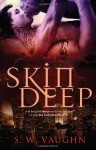 Skin Deep - S.W. Vaughn