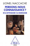 Perdons-nous connaissance ? (Sciences) (French Edition) - Lionel Naccache