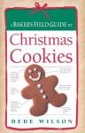 Baker's Field Guide to Christmas Cookies (Baker's FG) - Dede Wilson