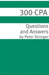 300+ CPA (Certified Public Accountant) Exam Questions and Answers - Rebecca Robinson