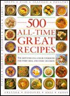 500 All Time Great Recipes: The Best-Ever Full-Cover Cookbook for Every Meal and Every Occasion - Smithmark Publishing