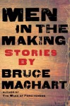 Men in the Making - Bruce Machart