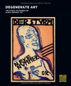 Degenerate Art: The Attack on Modern Art in Nazi Germany 1937 - Olaf Peters