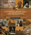 Dinosaurs, Diamonds and Democracy: A Short, Short History of South Africa - Francis Wilson