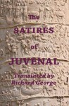 The Satires of Juvenal. Translated by Richard George - Richard George