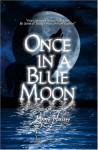 Once In A Blue Moon. Anthology - Linda Bleser, Lynn Hanna, Patricia A. Rasey, Lizzie Starr, Janet Lane Walters