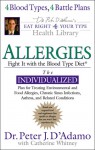 Allergies: Fight Them with the Blood Type Diet - Peter J. D'Adamo