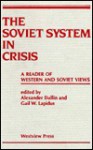 The Soviet System In Crisis: A Reader Of Western And Soviet Views - Alexander Dallin, Gail W. Lapidus