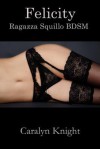 Felicity: Ragazza Squillo Bdsm - Caralyn Knight, Seth Daniels