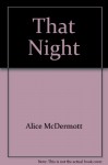 That Night - Alice McDermott