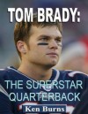 Tom Brady-The Superstar Quarterback - Ken Burns