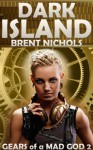 Dark Island: A Steampunk Lovecraft Adventure (Gears of a Mad God) - Brent Nichols