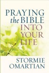 Praying the Bible into Your Life - Stormie Omartian, Tavia Gilbert