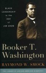 Booker T. Washington: Black Leadership in the Age of Jim Crow - Raymond W. Smock