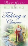 Taking A Chance (Truly Yours Digital Editions) - Kelly Eileen Hake