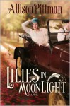 Lilies in Moonlight - Allison Pittman