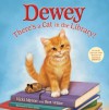 Dewey: There's a Cat in the Library! - Vicki Myron, Bret Witter, Steve James