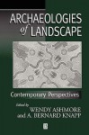 Archaeologies of Landscape - Wendy Ashmore
