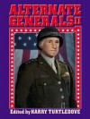 Alternate Generals II - Harry Turtledove