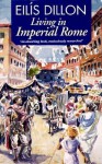 Living in Imperial Rome - Eilís Dillon, Richard Kennedy