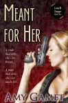 Meant for Her - Amy Gamet