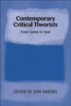 Contemporary Critical Theorists: From Kant to Said - Jon Simons