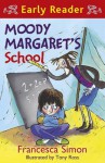 Moody Margaret's School - Francesca Simon, Tony Ross