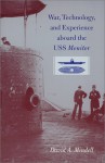 War, Technology, and Experience Aboard the USS "Monitor" - David A. Mindell