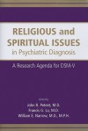 Religious and Spiritual Issues in Psychiatric Diagnosis: A Research Agenda for DSM-V - John R. Peteet, William E. Narrow, Francis G. Lu