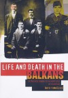 Life and Death in the Balkans: A Family Saga in a Century of Conflict - Bato Tomasevic, Michael J. Dwyer