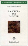 La scuola dei cadaveri - Louis-Ferdinand Céline, Gianpaolo Rizzo