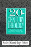 20th Century Theology: God & the World in a Transitional Age - Stanley J. Grenz, Roger E. Olson