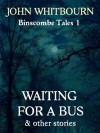 Waiting for a Bus and other stories (Binscombe Tales) - John Whitbourn