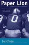 Paper Lion: Confessions of a Last-String Quarterback - George Plimpton