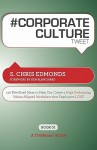 # Corporate Culture Tweet Book01: 140 Bite-Sized Ideas to Help You Create a High Performing, Values Aligned Workplace That Employees Love - S. Chris Edmonds, Kenneth H. Blanchard