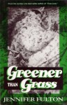 Greener Than Grass - Jennifer Fulton