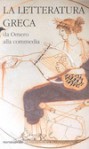 La letteratura greca della Cambridge University. 1. Da Omero alla commedia - Ezio Savino, J.P. Barron, David A. Campbell, Dana F. Sutton, R.P. Winnington-Ingram, P.E. Easterling, John Gould, E.W. Handley, G.S. Kirk, B.M.W. Knox, Anthony A. Long, Charles Segal