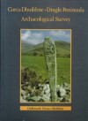 Archaeological Survey Of The Dingle Peninsula: A Description Of The Field Antiquities Of The Barony Of Corca Dhuibhne From The Mesolithic Period To The 17th Century A. D. = Suirbhé Seandálaíochta Chorca Dhuibhne - Judith Cuppage