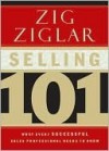 Selling 101: What Every Successful Sales Professional Needs to Know - Zig Ziglar