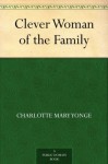 Clever Woman of the Family - Charlotte Mary Yonge