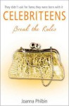 Break the Rules (Celebriteens #2) - Joanna Philbin