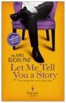 Let Me Tell You a Story: A New Approach to Healing through the Art of Storytelling - Jorge Bucay