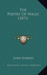 The Poetry of Wales (1873) - John Jenkins