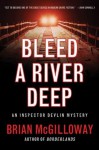 Bleed a River Deep (An Inspector Devlin Mystery) - Brian McGilloway