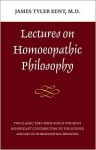 Lectures on Homeopathic Philosophy - James Tyler Kent