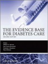 The Evidence Base for Diabetes Care - William Herman, Rhys Williams, Ann Louise Kinmonth, Nick Wareham