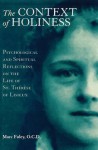 The Context of Holiness: Psychological and Spiritual Reflections on the Life of Saint Therese of Lisieux - Marc Foley