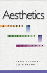 Aesthetics: A Reader in Philosophy of the Arts (2nd Edition) - David Goldblatt, Lee B. Brown, Lee Brown