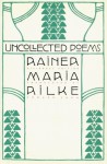 Uncollected Poems - Rainer Maria Rilke