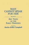 Man Cannot Speak for Her: Volume II; Key Texts of the Early Feminists - Karlyn Kohrs Campbell